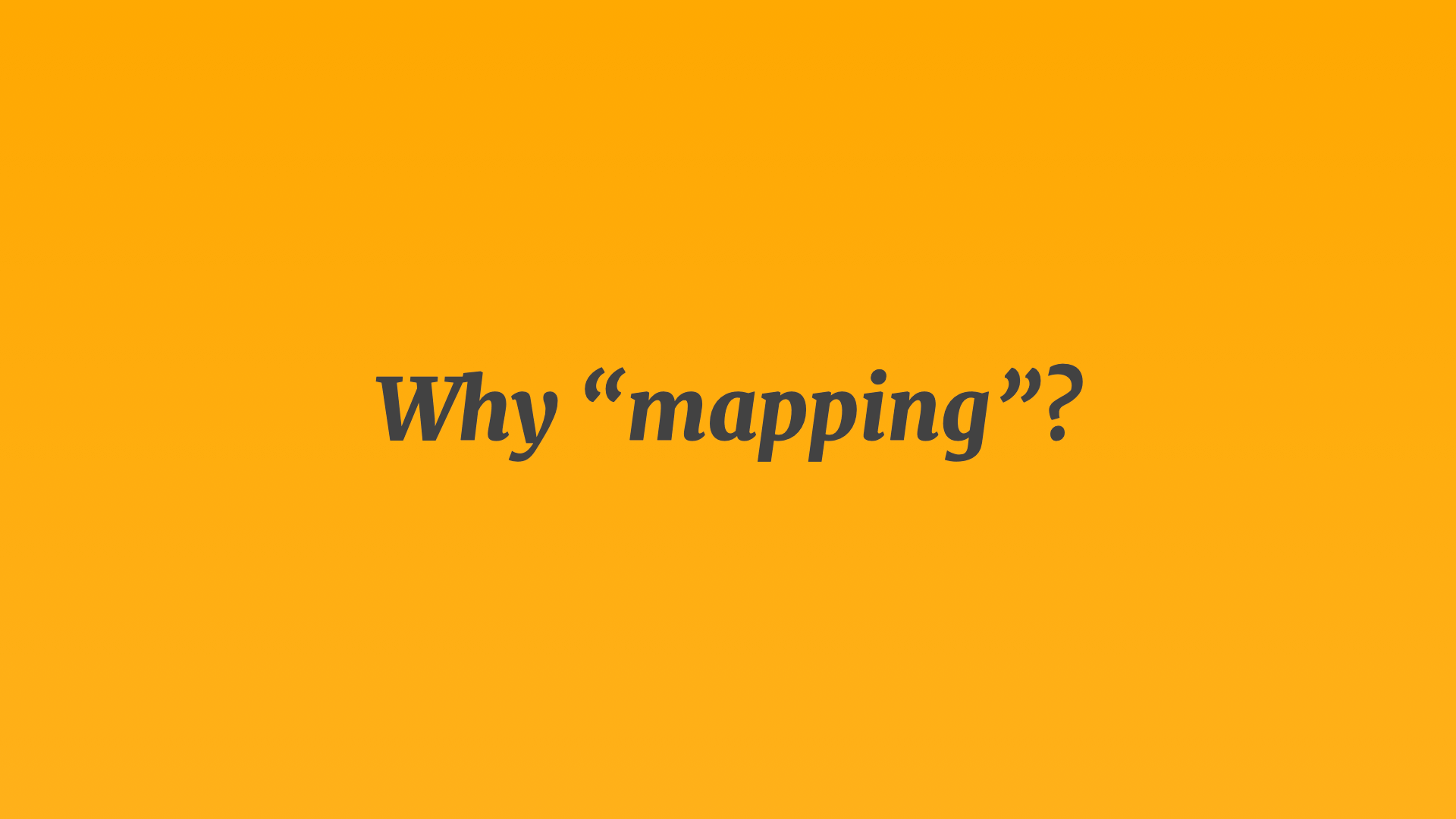Text title: Why mapping?